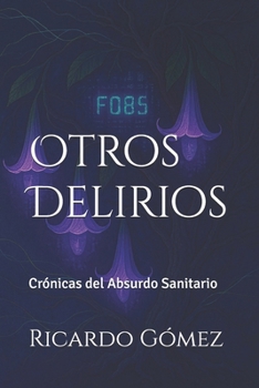 Paperback Otros Delirios: Crónicas del Absurdo Sanitario [Spanish] Book