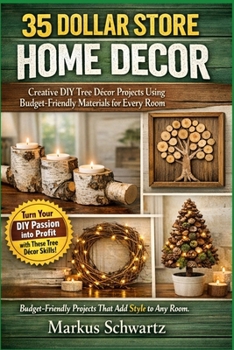 Paperback 35 Dollar Store Home Decor: Creative DIY Tree Décor Projects Using Budget-Friendly Materials for Every Room Book