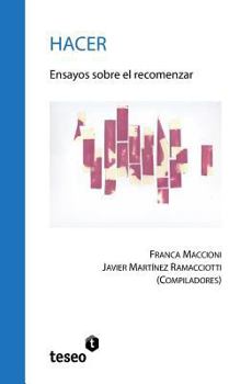Paperback Hacer: Ensayos sobre el recomenzar [Spanish] Book