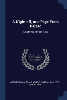 Paperback A Night off, or a Page From Balzac: A Comedy in Four Acts Book