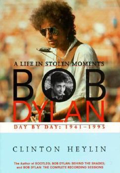 Paperback Bob Dylan: A Life in Stolen Moments Day by Day, 1941-1995 Book