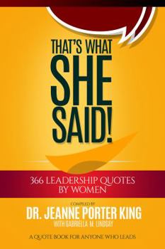 Paperback That's What She Said! 366 Leadership Quotes by Women: A Quote Book for Anyone Who Leads Book