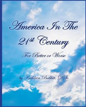 Paperback AMERICA IN THE 21st CENTURY: For Better Or Worse Book