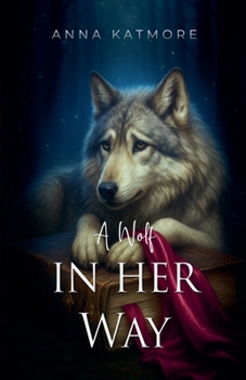 A Wolf in Her Way (The True Chronicles of Fairyland)