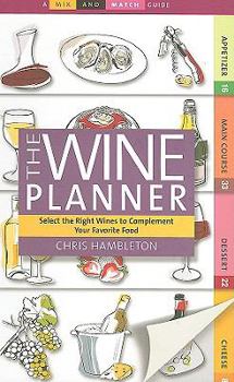 Paperback Mix and Match The Wine Planner: Select the Right Wines to Complement Your Favorite Food (Mix-and Match Guide) Book