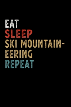 Paperback Eat Sleep Ski Mountaineering Repeat Funny Sport Gift Idea: Lined Notebook / Journal Gift, 100 Pages, 6x9, Soft Cover, Matte Finish Book