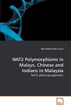 Paperback NAT2 Polymorphisms in Malays, Chinese and Indians in Malaysia Book