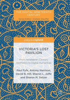 Paperback Victoria's Lost Pavilion: From Nineteenth-Century Aesthetics to Digital Humanities Book