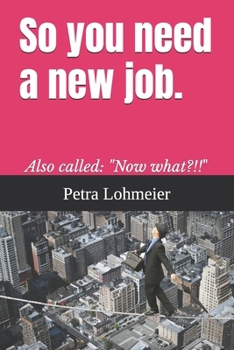 Paperback So you need a new job.: Also called: "Now what?!!" Book