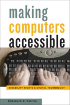 Hardcover Making Computers Accessible: Disability Rights and Digital Technology Book