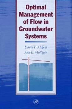 Hardcover Optimal Management of Flow in Groundwater Systems: An Introduction to Combining Simulation Models and Optimization Methods Book