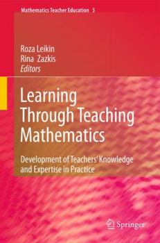 Hardcover Learning Through Teaching Mathematics: Development of Teachers' Knowledge and Expertise in Practice Book