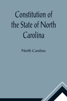 Paperback Constitution of the State of North Carolina and Copy of the Act of the General Assembly Entitled An Act to Amend the Constitution of the State of Nort Book