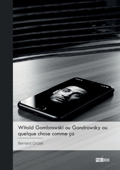 Paperback Witold Gombrowski ou Gondrowsky ou quelque chose comme ça [French] Book