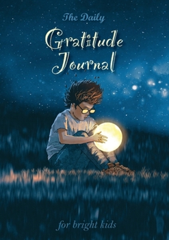 Paperback The Daily Gratitude Journal for Bright Kids: An Inspirational Guide to Mindfulness (A5 - 5.8 x 8.3 inch) Book