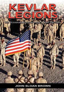 Paperback Kevlar Legions: The Transformation of the U.S. Army, 1989-2005 Book