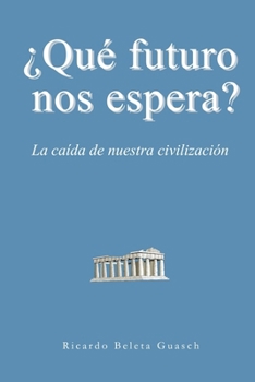 Paperback ¿Qué futuro nos espera?: La caída de nuestra civilización [Spanish] Book