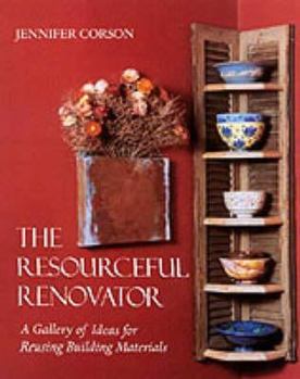 Hardcover The Resourceful Renovator: A Gallery of Ideas for Reusing Building Materials Book