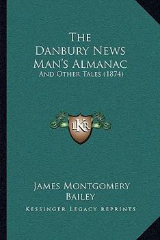 Paperback The Danbury News Man's Almanac: And Other Tales (1874) Book