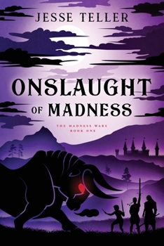 Onslaught of Madness - Book #1 of the Madness Wars
