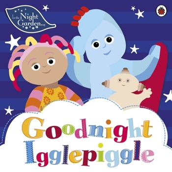 Paperback In the Night Garden: Goodnight Igglepiggle Book