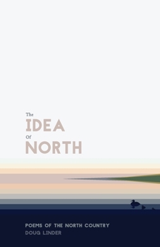 The Idea of North: Poems of the North Country