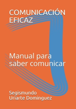 Paperback Comunicacion Eficaz: Manual para saber comunicar [Spanish] Book