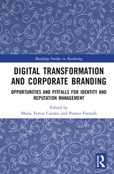 Hardcover Digital Transformation and Corporate Branding: Opportunities and Pitfalls for Identity and Reputation Management Book