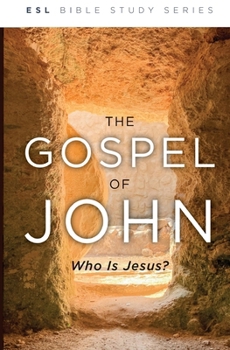 The Gospel of John: Who Is Jesus (ESL): Who Is Jesus?