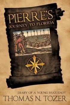 Paperback Pierre's Journey to Florida: Diary of a Young Huguenot in the Sixteenth Century Book