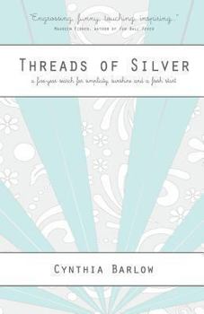 Paperback Threads of Silver: A Five-Year Search for Simplicity, Sunshine and a Fresh Start Book