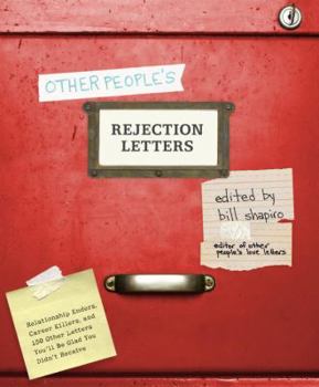 Hardcover Other People's Rejection Letters: Relationship Enders, Career Killers, and 150 Other Letters You'll Be Glad You Didn't Receive Book