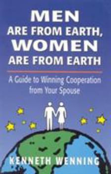 Paperback Men are from Earth, Women are from Earth: A Guide to Winning Cooperation from Your Spouse Book