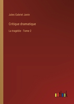 Paperback Critique dramatique: La tragédie - Tome 2 [French] Book