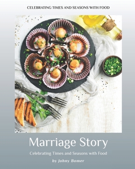 Paperback Marriage Story: Celebrating Times and Seasons with Food Book