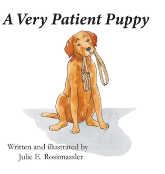Hardcover A Very Patient Puppy: How Kirby the service dog got his walk. Book