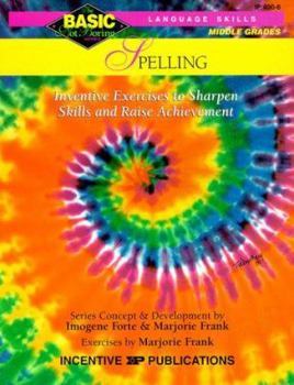 Spelling: Inventive Exercises to Sharpen Skills and Raise Achievement - Book  of the Basic Not Boring