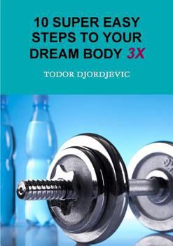Paperback 10 Super Easy Steps to Your Dream Body 3X Book