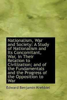 Hardcover Nationalism, War and Society: A Study of Nationalism and Its Concomitant, War, in Their Relation to Book