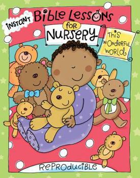 Paperback Instant Bible Lessons for Nursery: This Wonderful World Book
