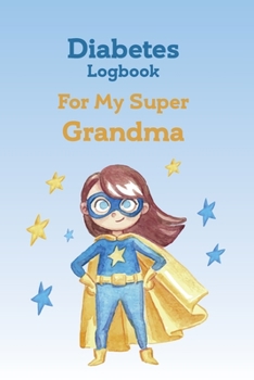 Paperback Super Girl Diabetes Log Book for My Girl: Daily Diabetic Glucose Tracker Journal Book, 4 Time Before-After (Breakfast, Lunch, Dinner, Bedtime): Great Book