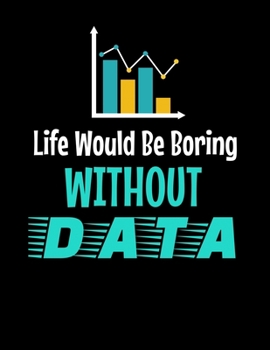 Paperback Life Would Be Boring Without Data: Daily Planner 2020 - Gift For Computer Data Science Related People. Book