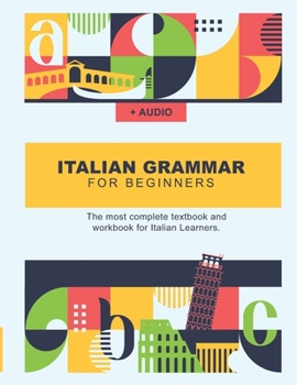 Paperback Italian Grammar For Beginners: The most complete textbook and workbook for Italian Learners Book
