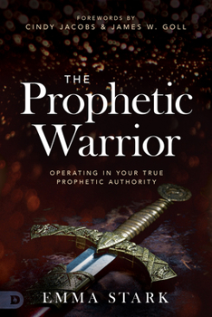 Paperback The Prophetic Warrior: Operating in Your True Prophetic Authority Book