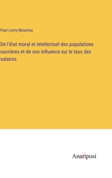 Hardcover De l'état moral et intellectuel des populations ouvrières et de son influence sur le taux des salaires [French] Book