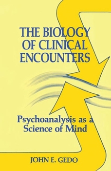 Hardcover The Biology of Clinical Encounters: Psychoanalysis as a Science of Mind Book