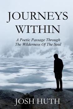 Paperback Journeys Within: A Poetic Passage Through The Wilderness Of The Soul Book