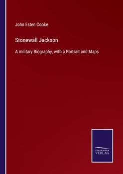 Paperback Stonewall Jackson: A military Biography, with a Portrait and Maps Book