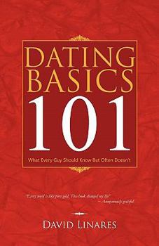Paperback Dating Basics 101: What Every Guy Should Know But Often Doesn't Book