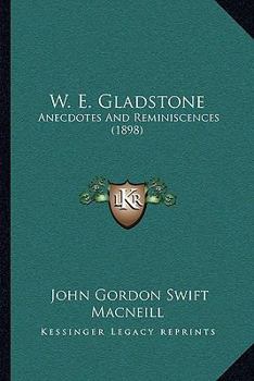 Paperback W. E. Gladstone: Anecdotes And Reminiscences (1898) Book